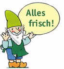 Alles frisch!